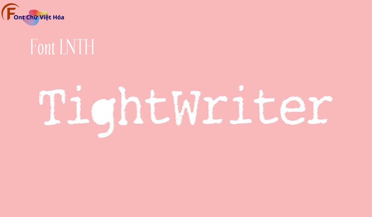 Font Lnth Tight Writer Việt Hóa Fonts Chữ Việt Hóa